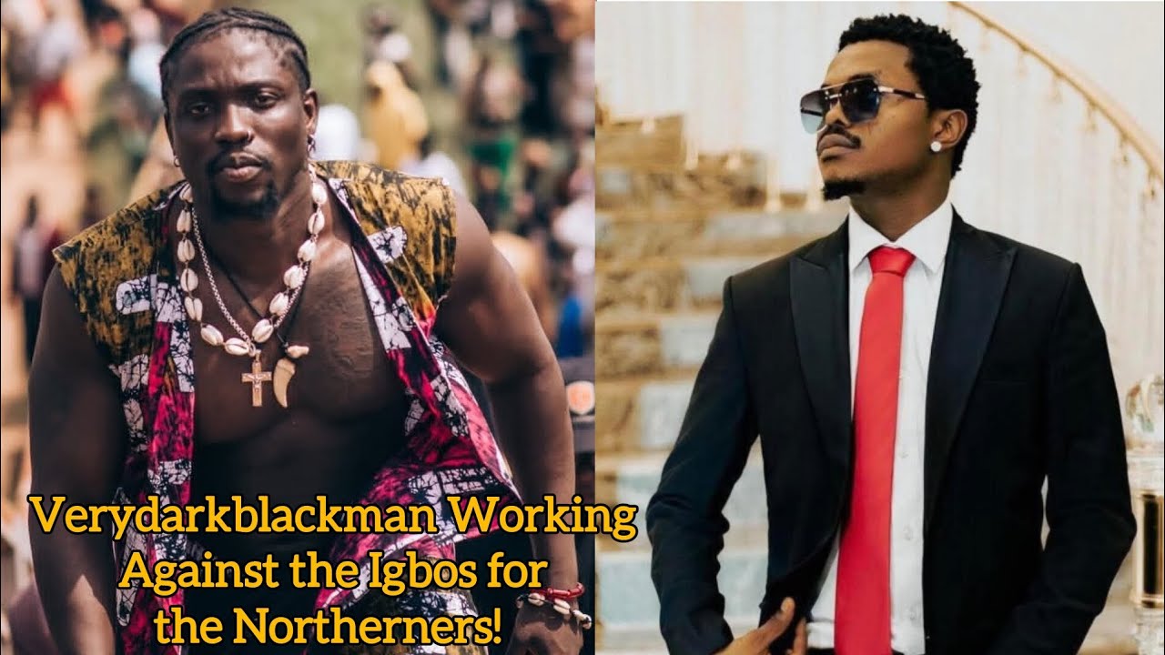 VERYDARKBLACKMAN WORKING AGAINST THE IGBOS FOR THE NORTHERNERS! 