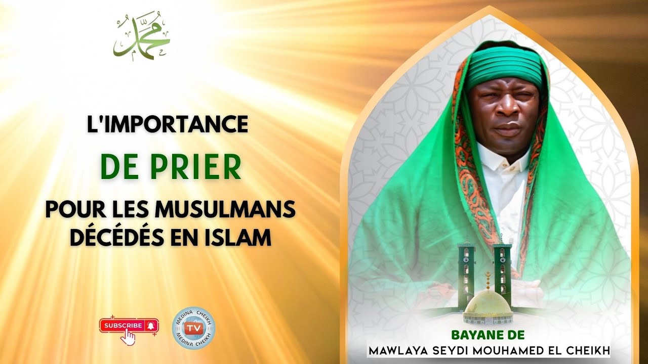 L'importance de PRIER pour les musulmans DECEDES EN ISLAM | Bayane  Mawlaya SEYDI MOUHAMED EL CHEIKH