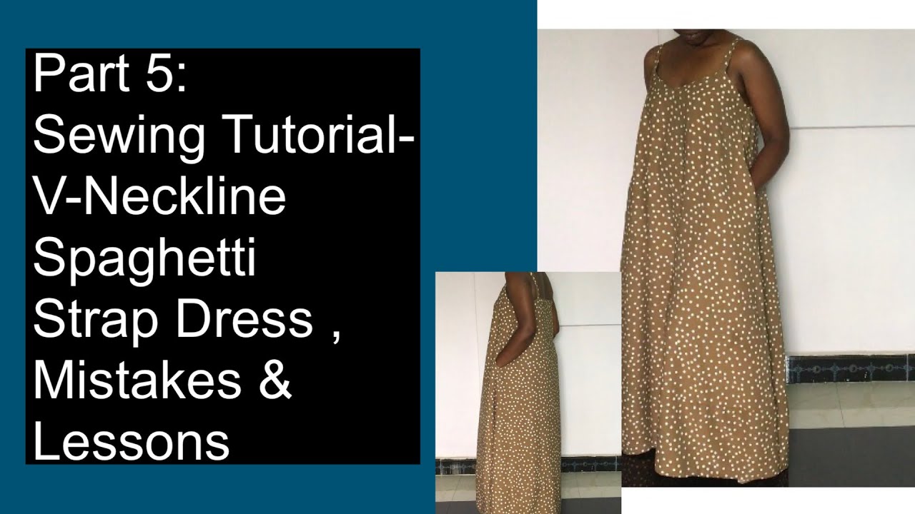 Part 5 :V-Neckline Spaghetti Strap Dress ,Mistakes Made & Lessons Learned #30 |Ruhoni Sewing 🧵