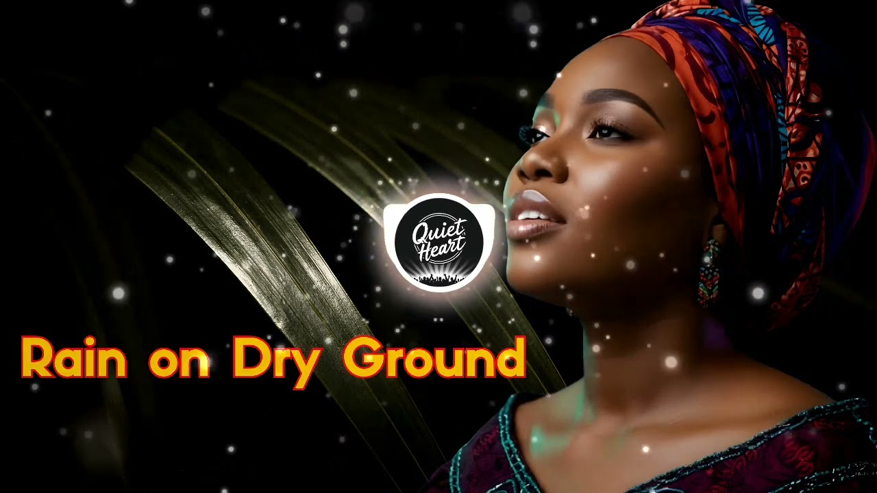 African Nigerian Spiritual song for Deep Relaxation & Inner Peace - Rain on Dry Ground