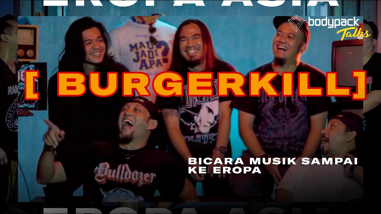 BURGERKILL BICARA MUSIK SAMPAI KE EROPA | BODYPACK TALKS EPS.04