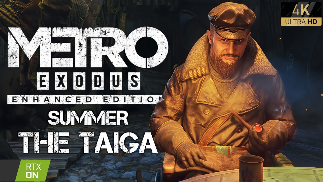Metro Exodus Enhanced Edition: Summer & The Taiga — Cinematic Full Walkthrough [4K Ray Tracing]