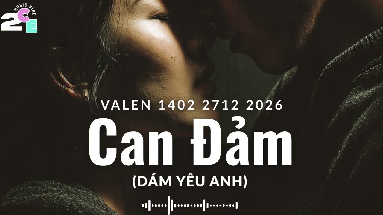 CAN ĐẢM (Dám Yêu Anh) I 2CE MUSIC VIBE #nhachay