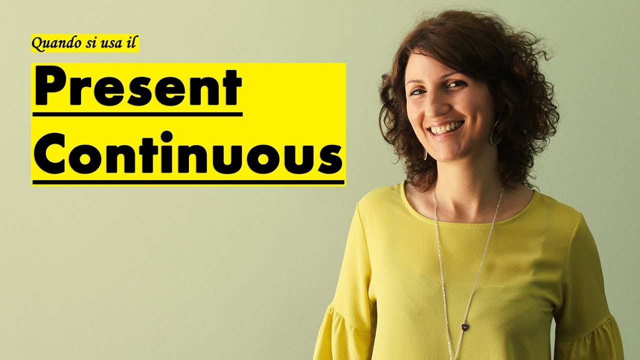 Quando si usa il Present Continuous - Imparare l'inglese con Maria