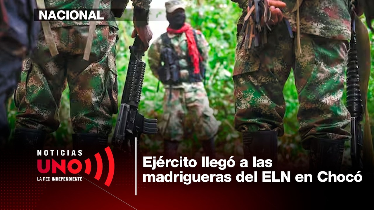 El Ejército llegó a las madrigueras del ELN en Chocó | Noticias UNO