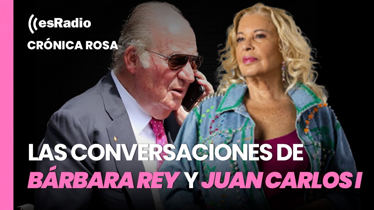 Crónica Rosa: Comienza el goteo de las conversaciones de Bárbara Rey y Juan Carlos I