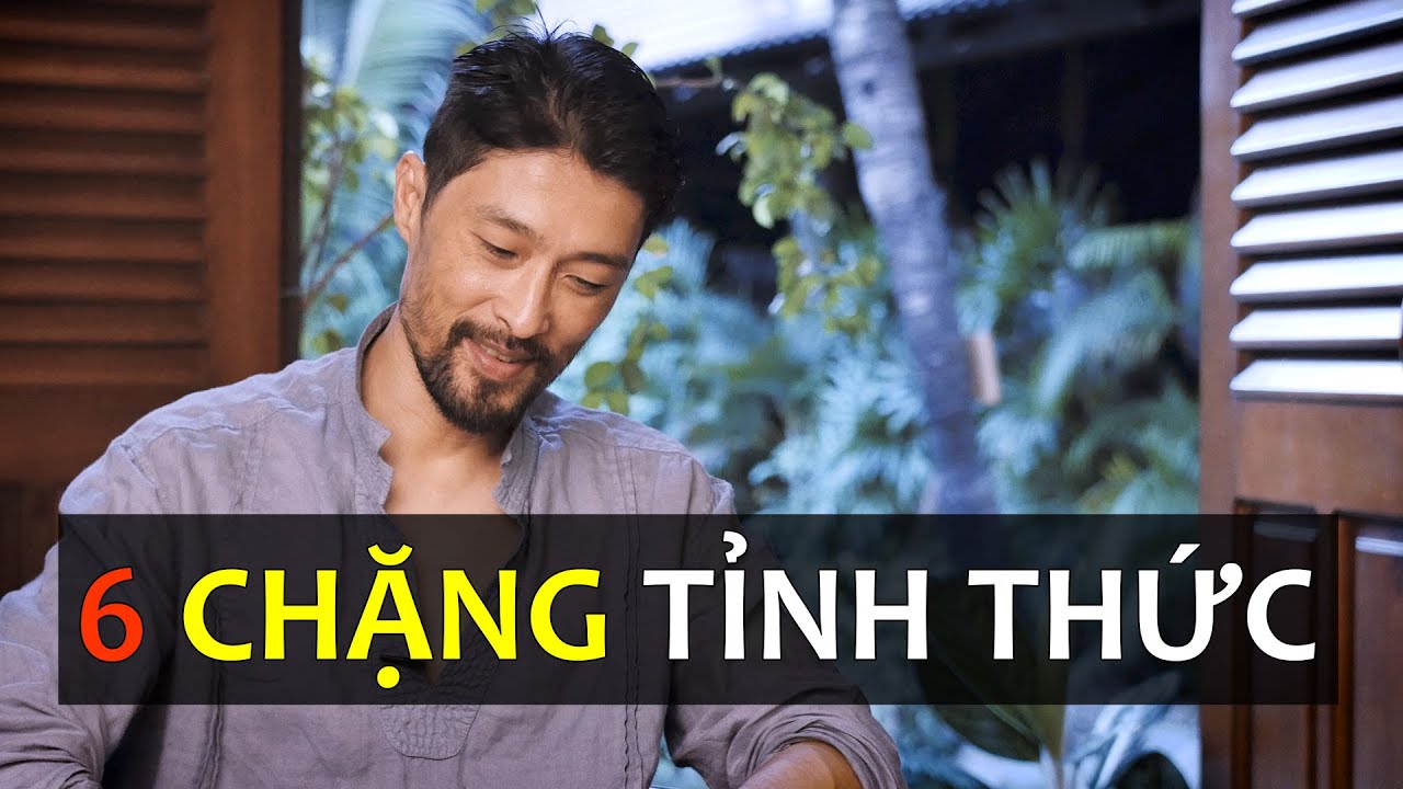 6 CHẶNG TỈNH THỨC