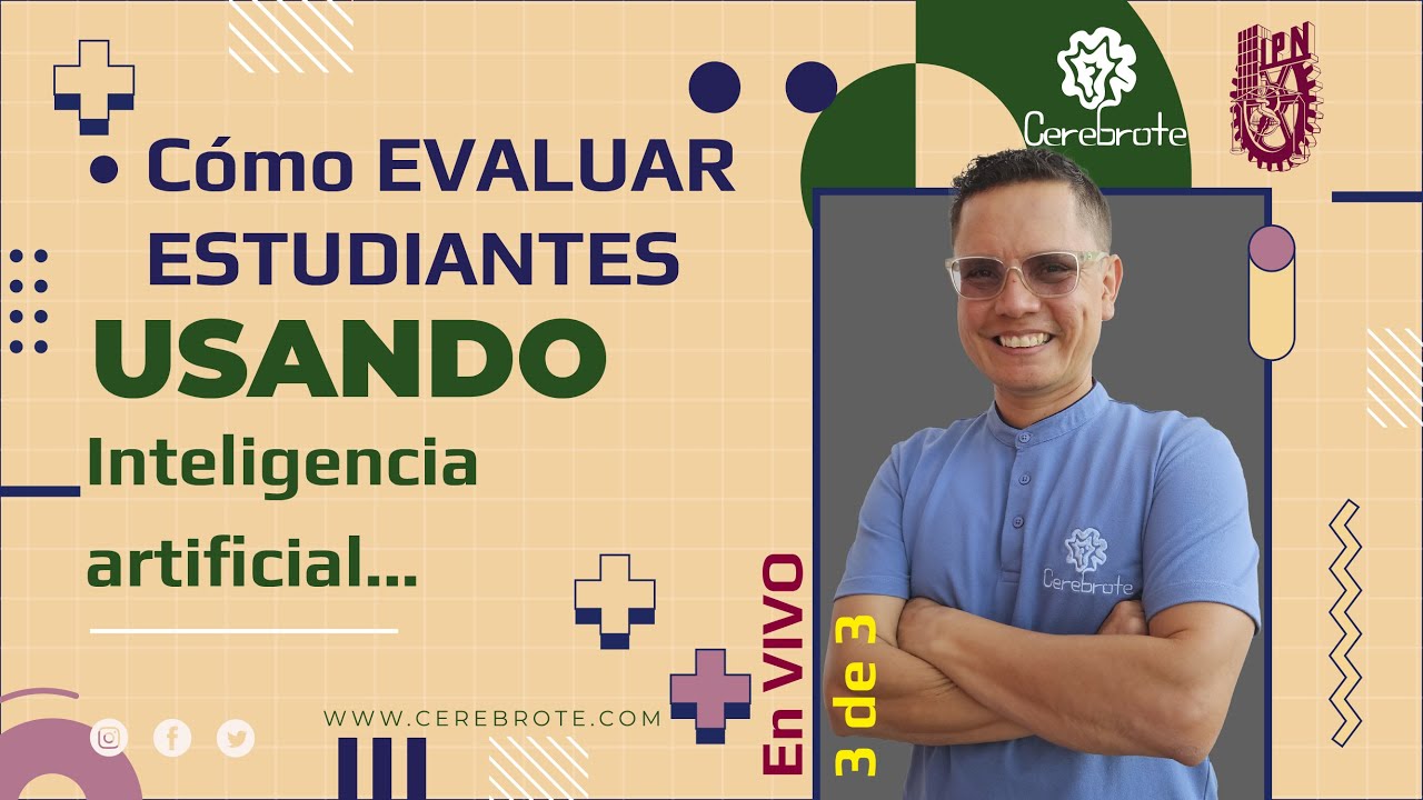 Cómo evaluar estudiantes usando inteligencia artificial - Curso IPN Cerebrote GRATUITO clase 3 de 3