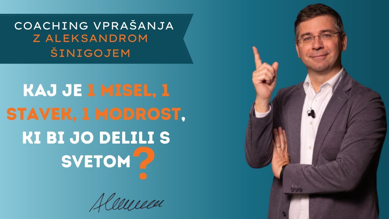#Coaching vpra&scaron;anje &scaron;t. 48: Kaj je 1 misel, 1 stavek, 1 modrost, ki bi jo delili s svetom?
