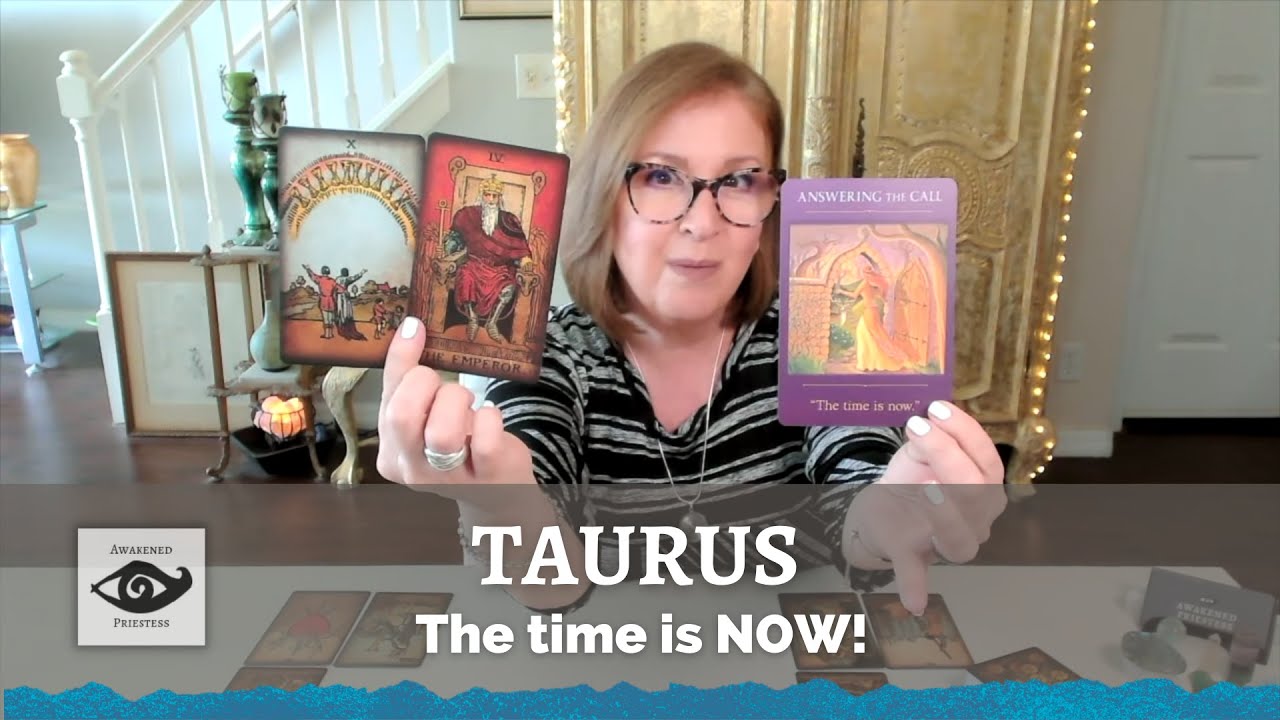 TAURUS ~ The time is NOW!