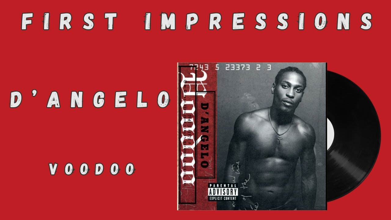 First Impressions Episode 68: D'angelo, Voodoo