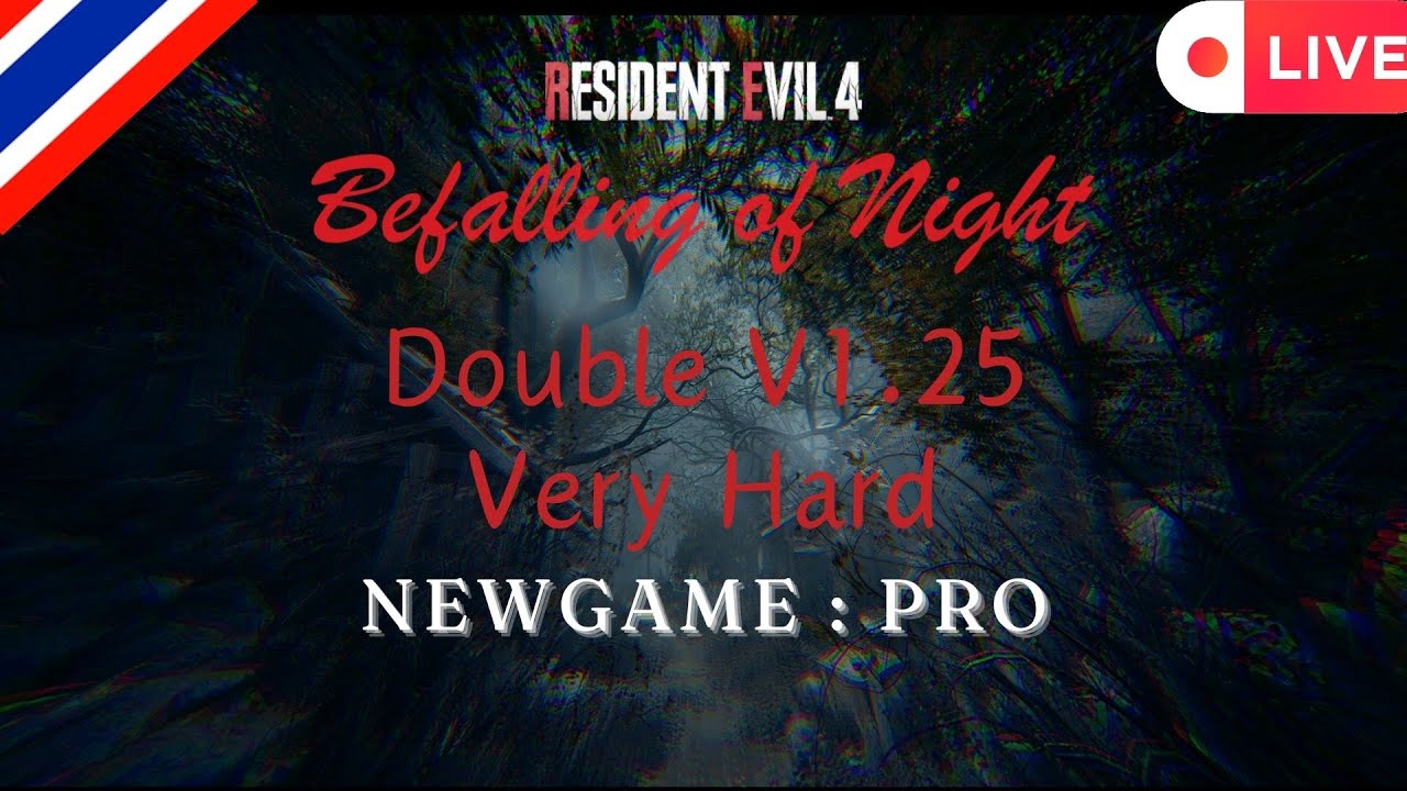 [Live] Resident Evil 4 Remake | Mod Befalling Of Night Double Very Hard V1.25 Part 2 [Thai]