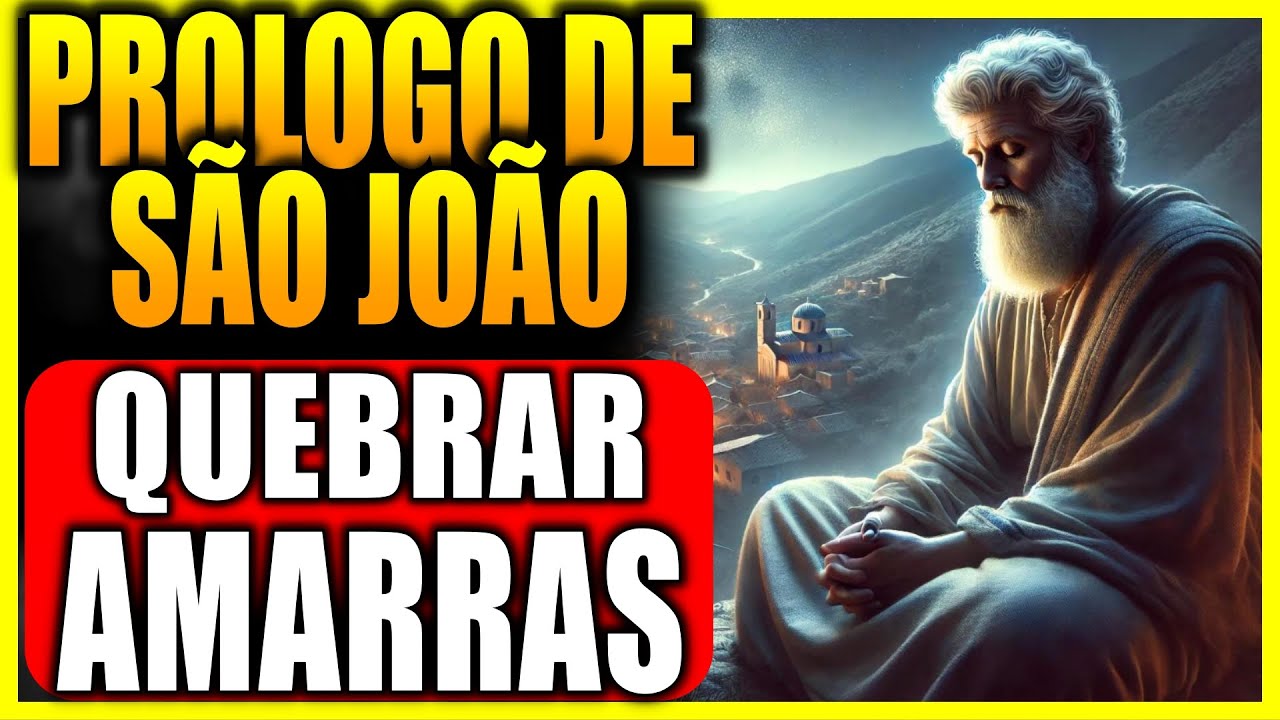 PRÓLOGO DE JOÃO ORAÇÃO PODEROSA PARA QUEBRAR TODAS AS AMARRAS E CONQUISTE A PROSPERIDADE FINANCEIRA