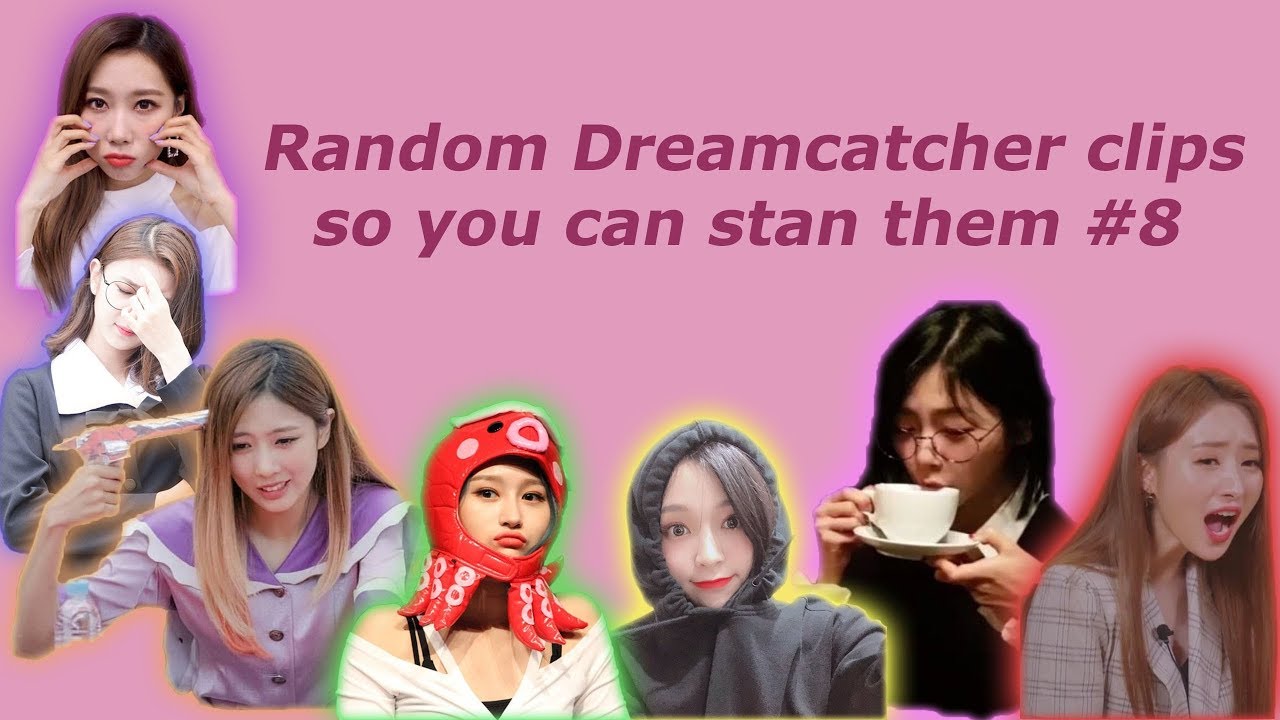 Random Dreamcatcher clips so you can stan them #8