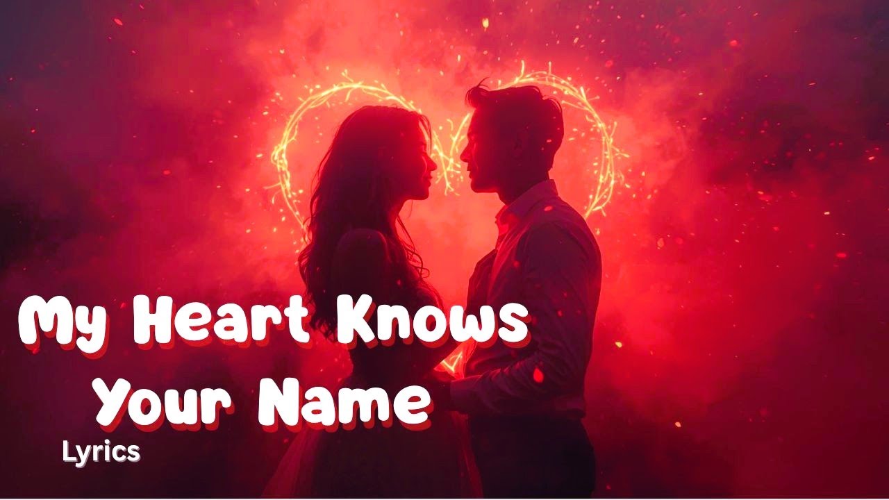 My Heart Knows Your Name (Lyrics) – Soulful Romantic Love Song | Original Lyrical Music