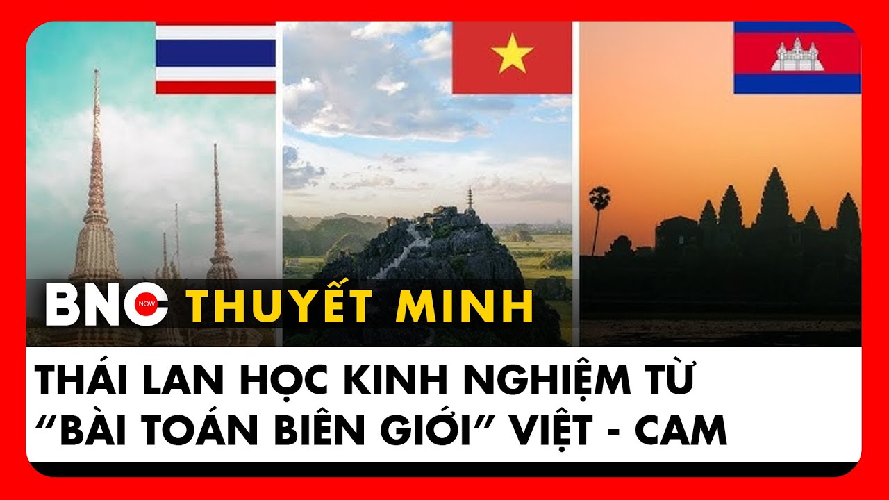Thuyết minh: Phó giáo sư Thái Lan phân tích “bài toán biên giới” Việt nam - Campuchia | BNC Now