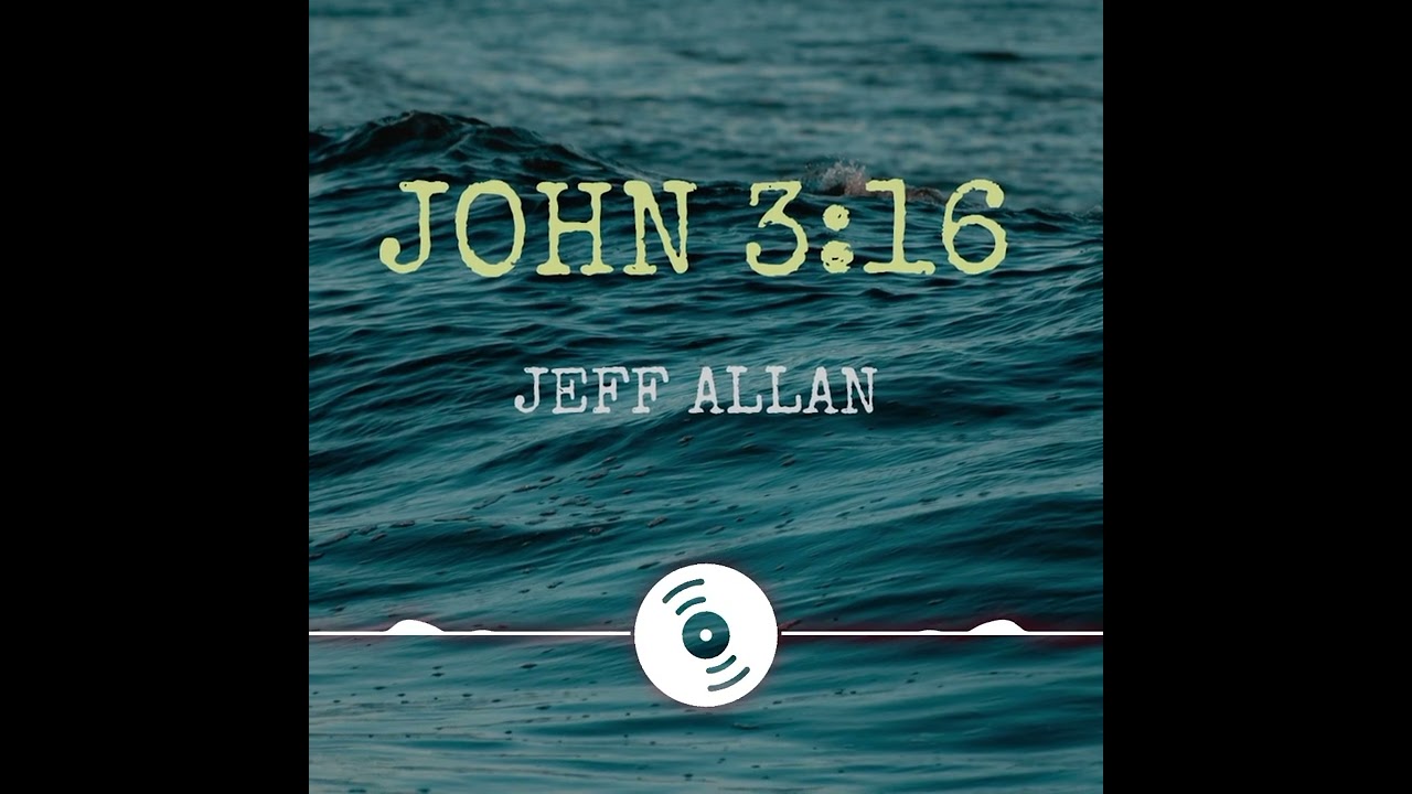 John 3:16 - Jeff Allan 