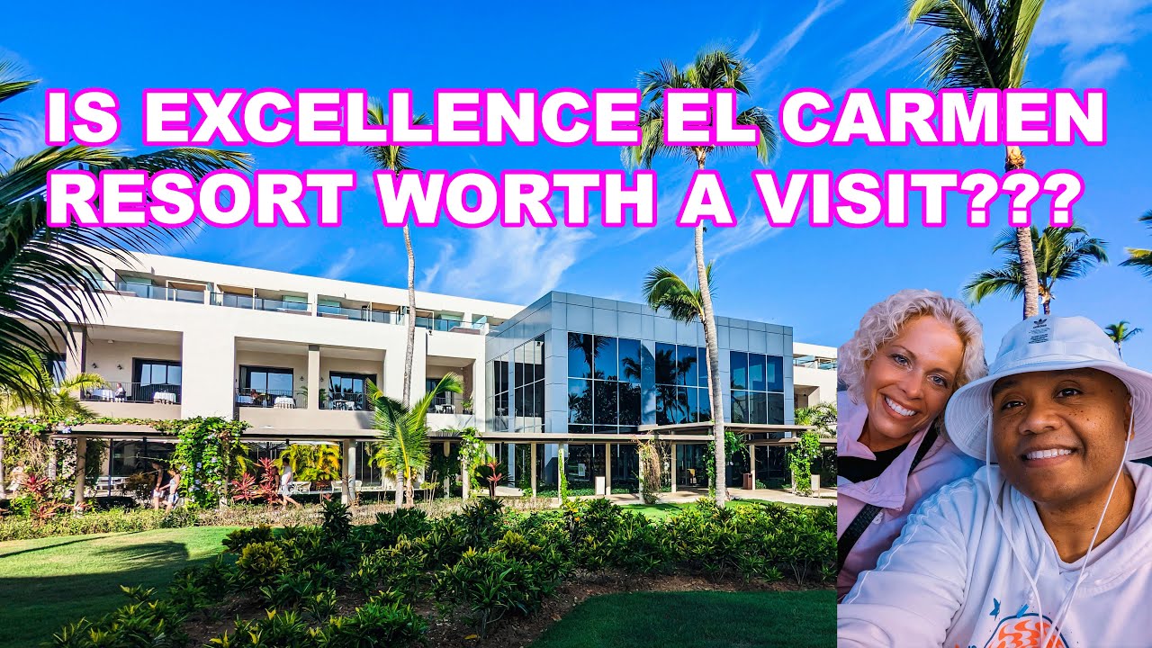 Our First Trip to Excellence El Carmen May 2023