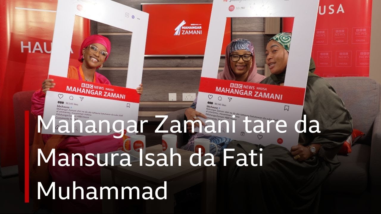 Mahangar Zamani tare da Mansura Isah da Fati Muhammad