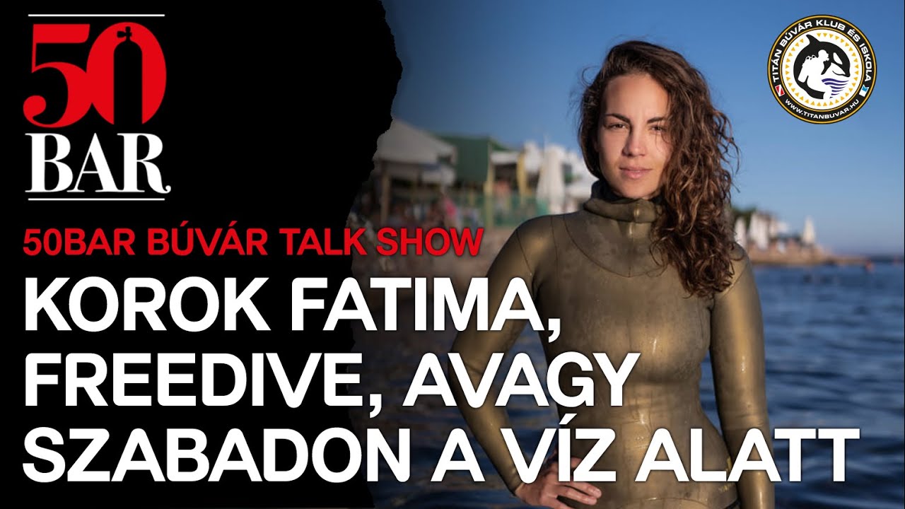 50Bar Búvár Talk Show | Korok Fatima Szabadtüdős mélymerülő világbajnok a freedive világáról