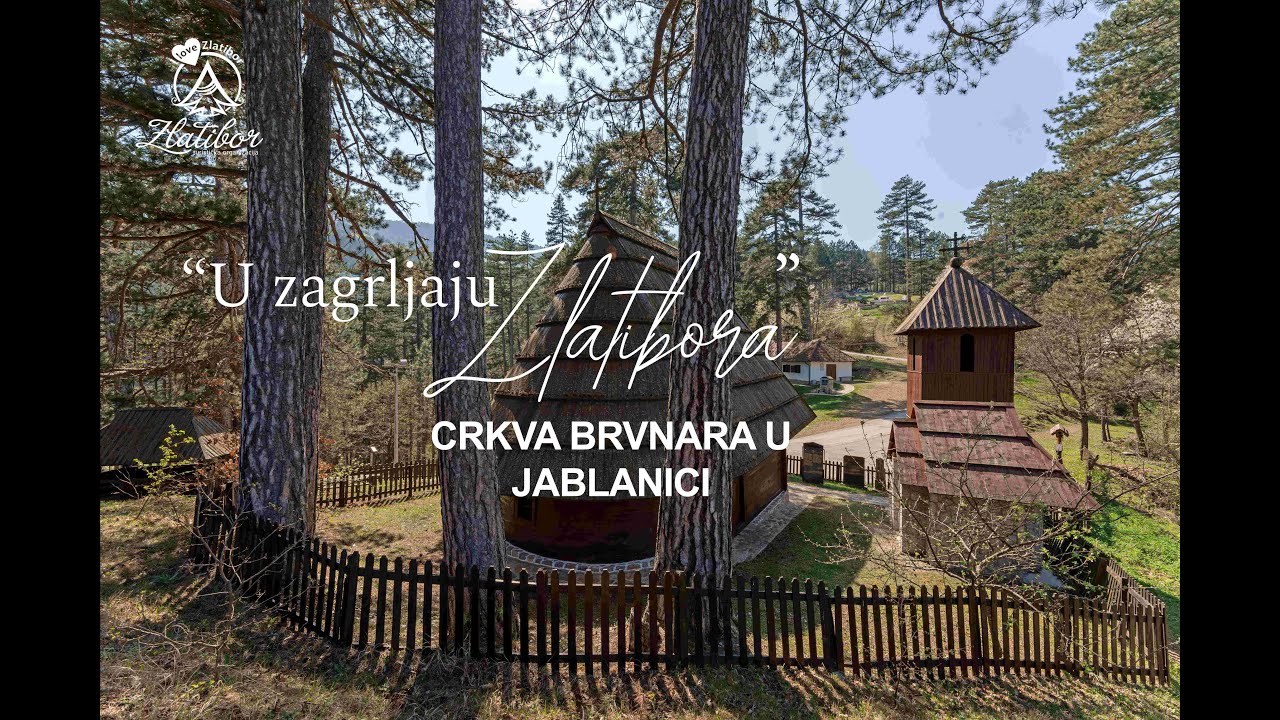 U zagrljaju Zlatibora - CRKVA BRVNARA U JABLANICI