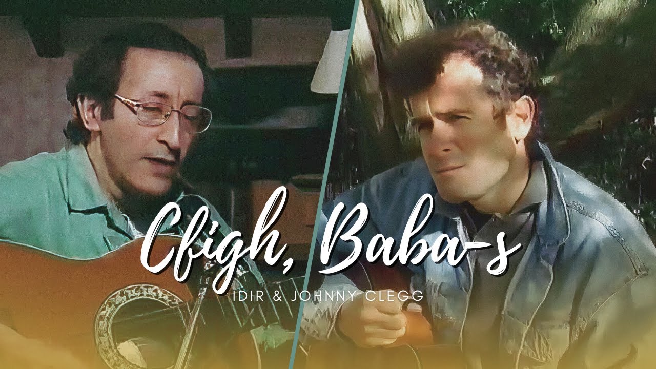 [Archive] IDIR & Johnny Clegg - Baba-s, Cfiɣ (Paroles et Traduction FRA & ARA)