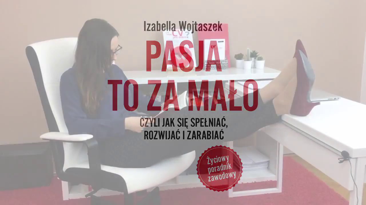 Pasja to za mało - zaproszenie do lektury książki