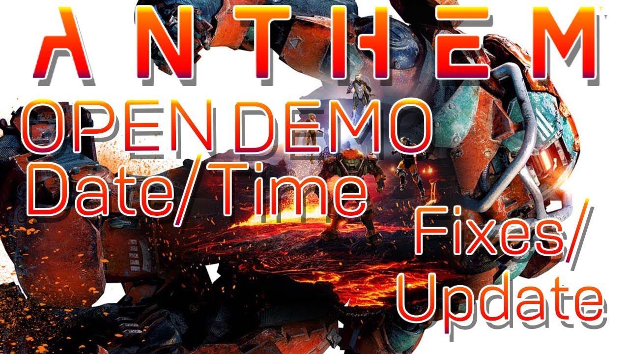 Anthem Open Demo Date/Time, Fixes/Update