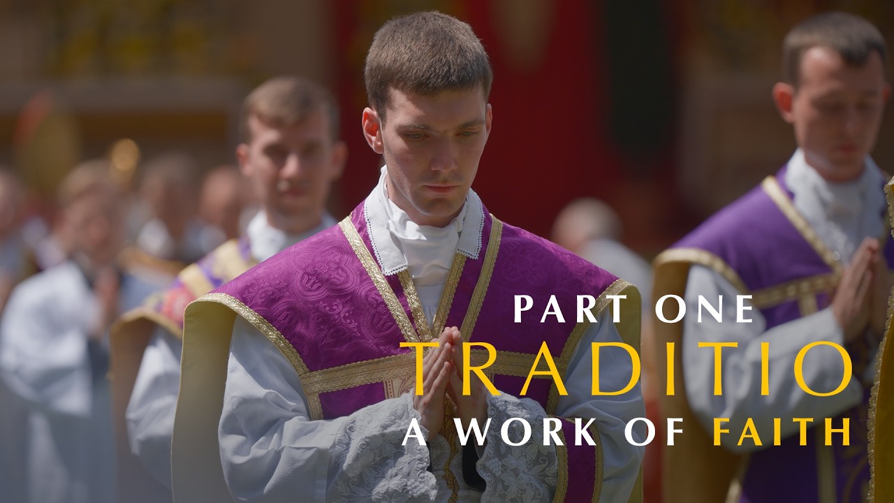 Becoming a Priest | TRADITIO &ndash; Part I: A Work of Faith