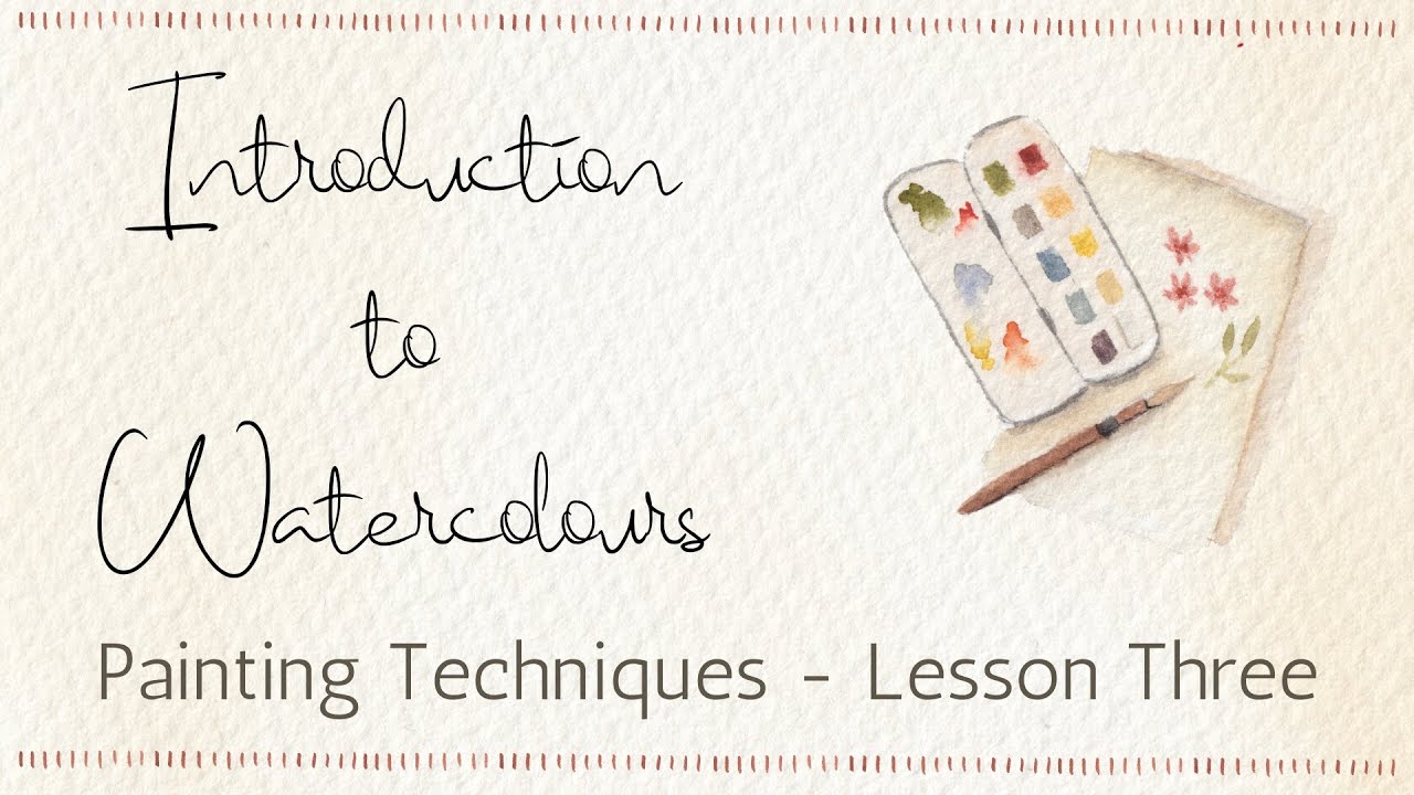 Introduction to Watercolours - Painting Techniques