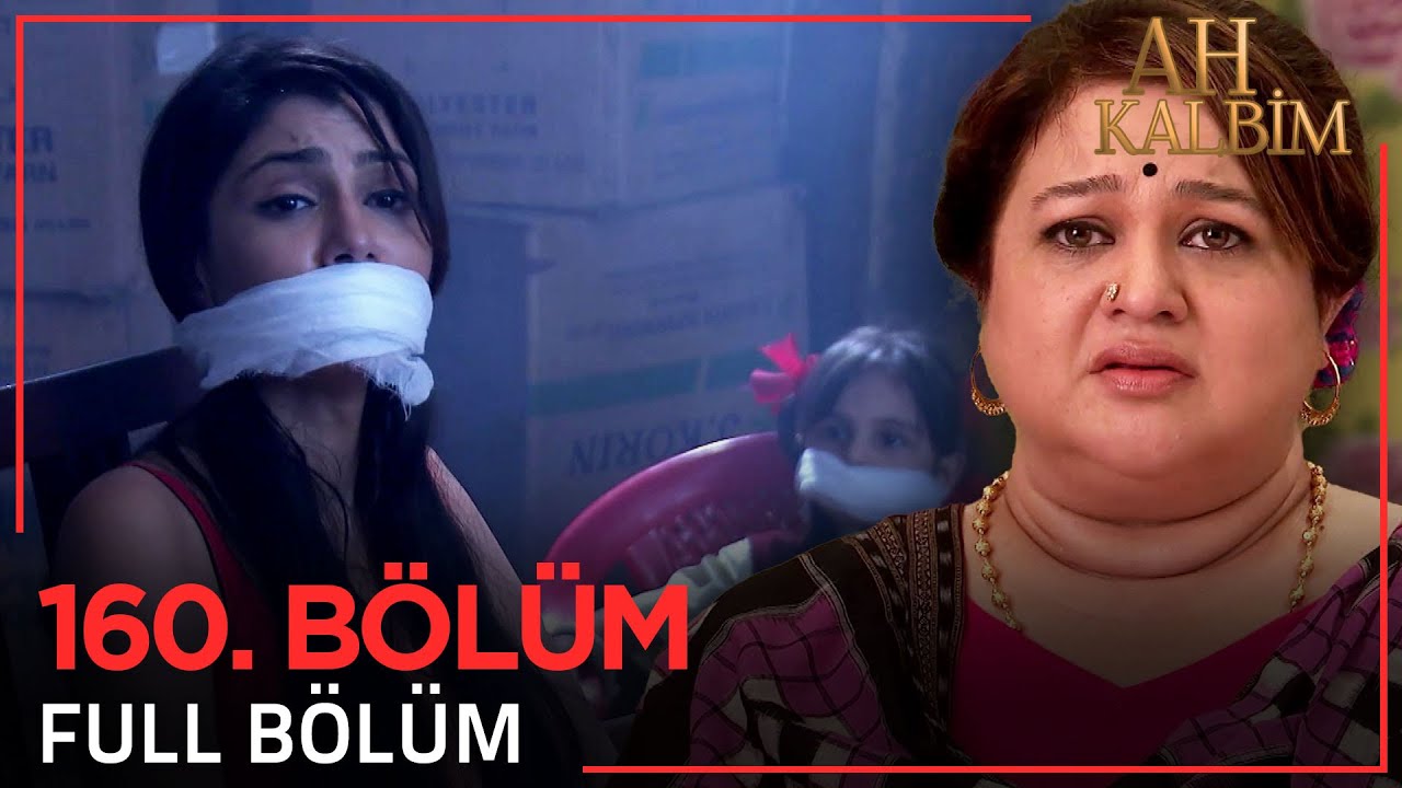 Ah Kalbim 160. Bölüm (Uzun Versiyon)