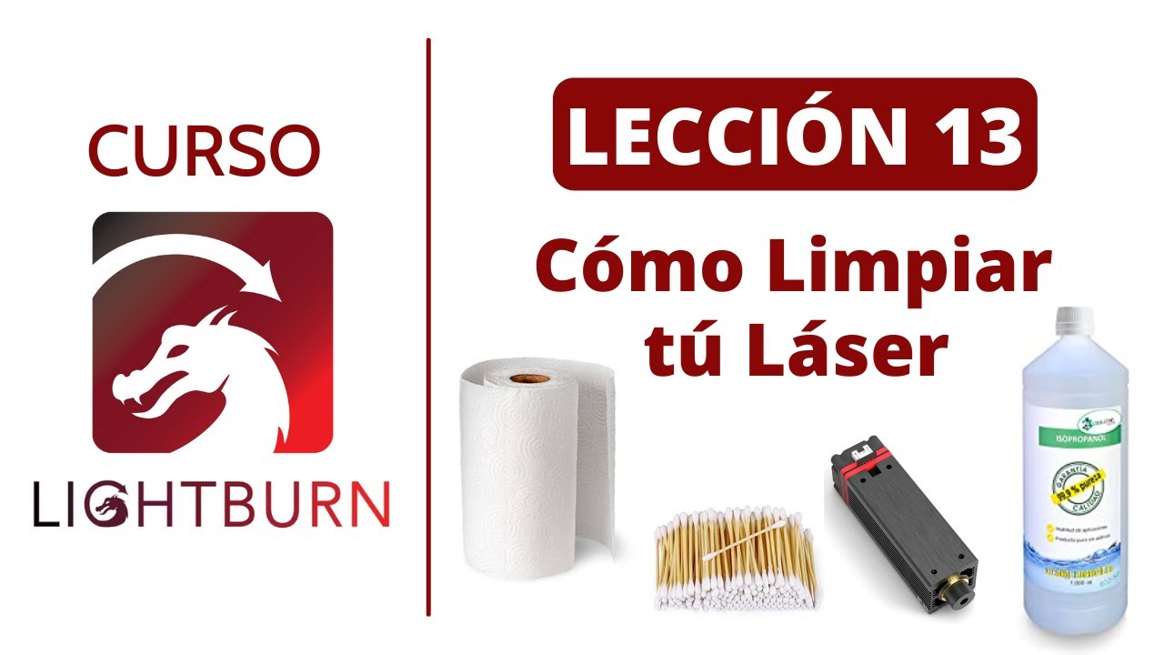 📕 Lección #13: ¿Sabes cómo Limpiar tu Láser? 📚 Curso de Lightburn 🔥