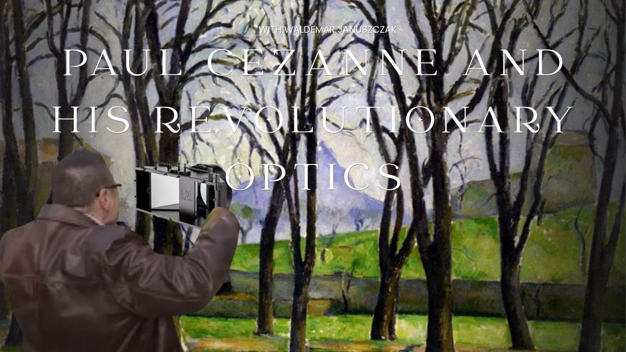 Paul Cezanne and his Revolutionary Optics