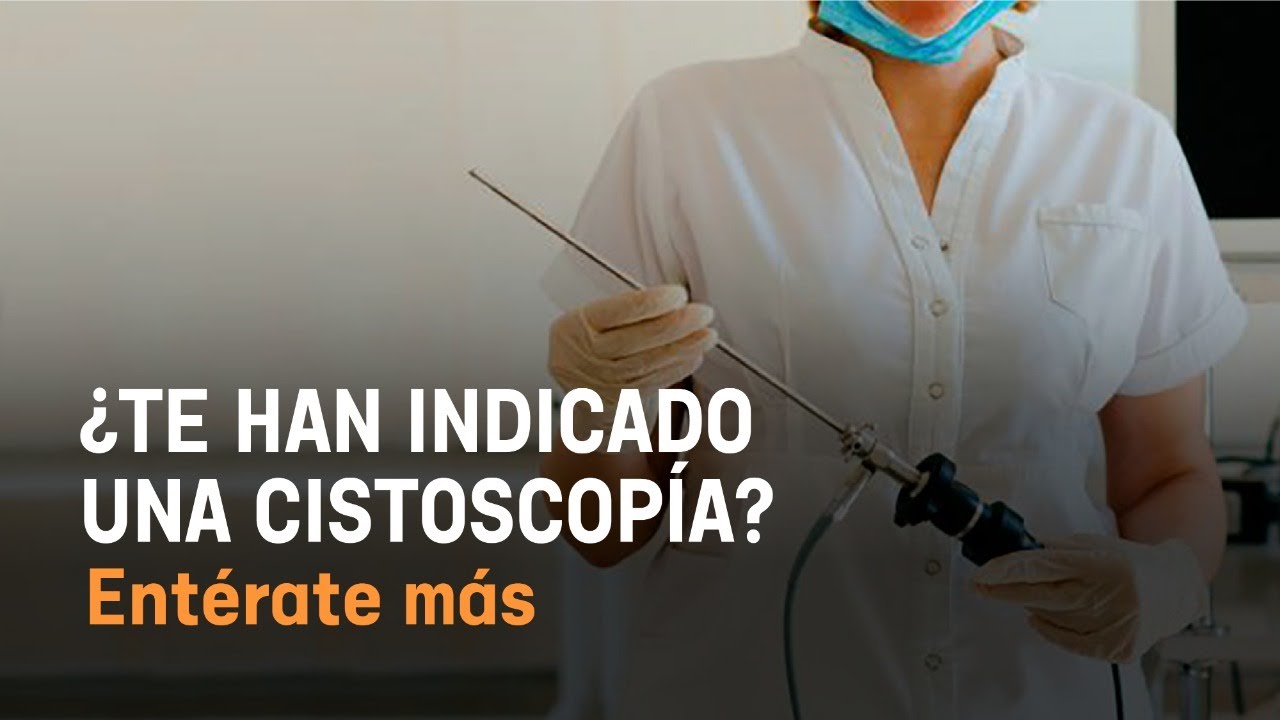 ¿Te han indicado una cistoscopía?