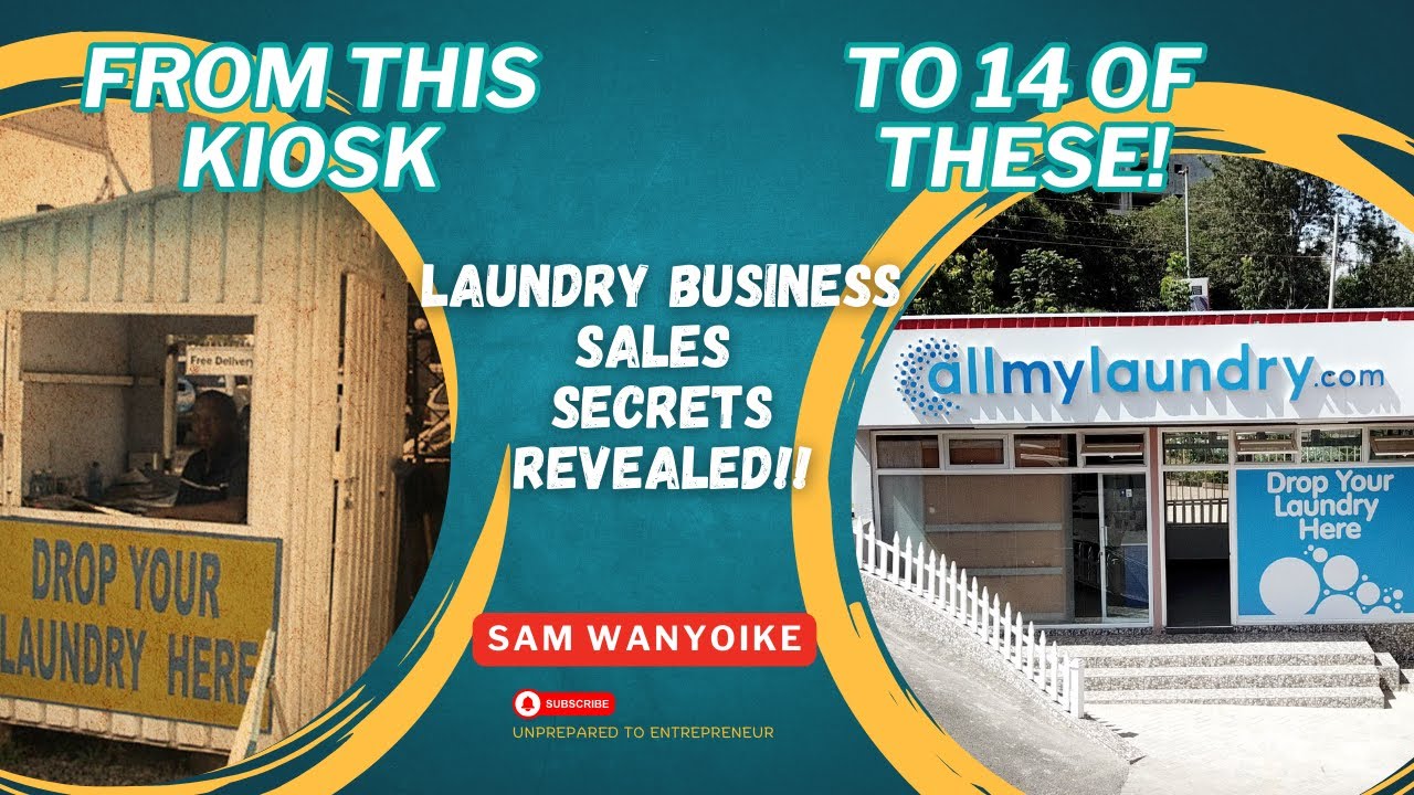 20 Years of Sales Mastery: Secrets Behind All My Laundry's Success ft Sam Wanyoike