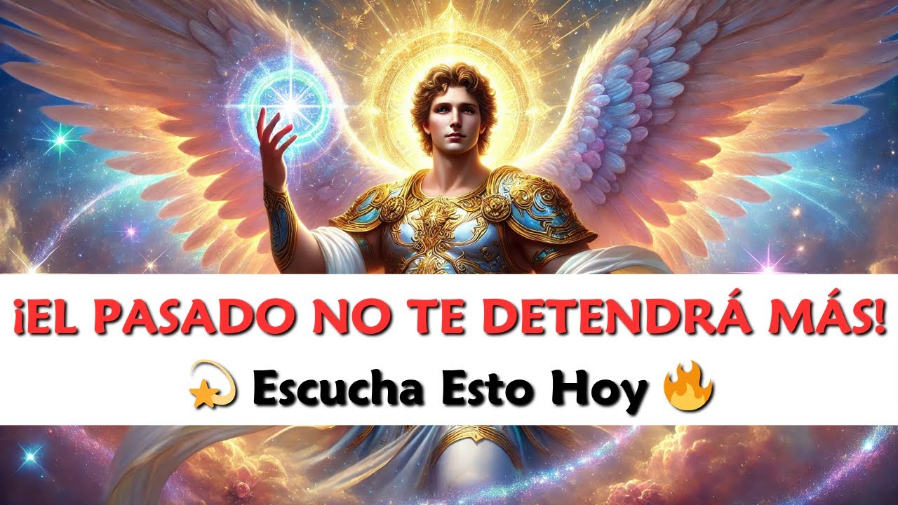 🔥 Rompe con el Pasado: Mensaje Urgente del Arcángel Miguel para Tu Transformación 💫✨