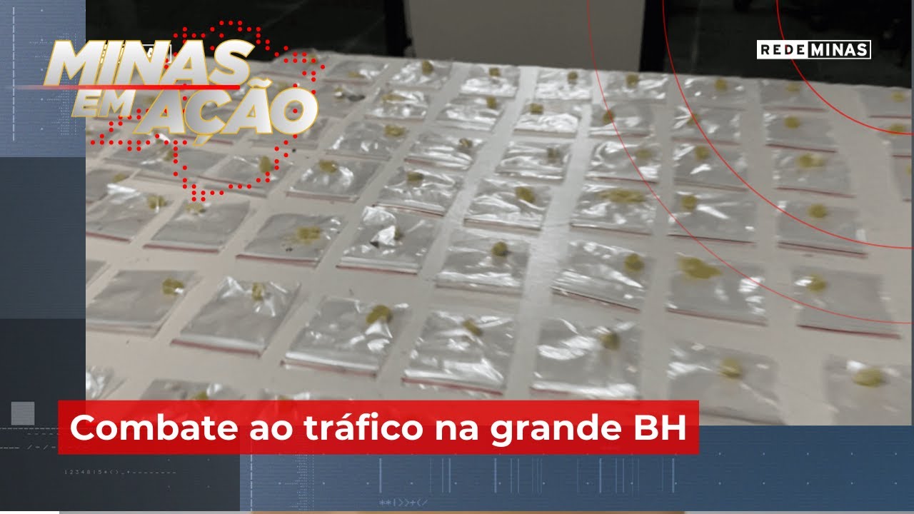 Combate ao tráfico na grande BH - Minas em Ação