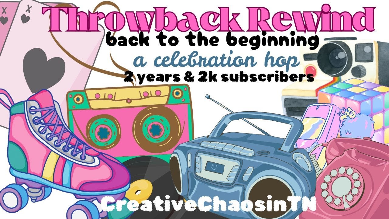 Shannon Keith's Throwback Back Rewind Hop//Helping Shannon Keith Celebrate 2 Years&2k on YT