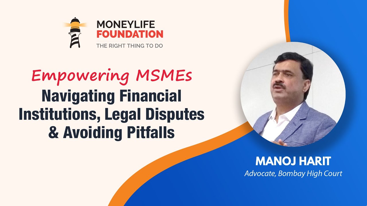 Empowering MSMEs: Navigating Financial Institutions, Legal Disputes & Avoiding Pitfalls