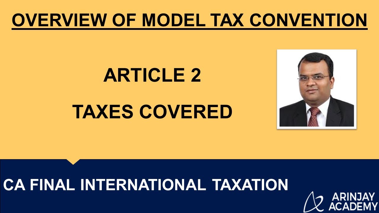 Article 2 - Taxes Covered - Overview of Model Tax Convention - CA Arinjay Jain +91-9667714335