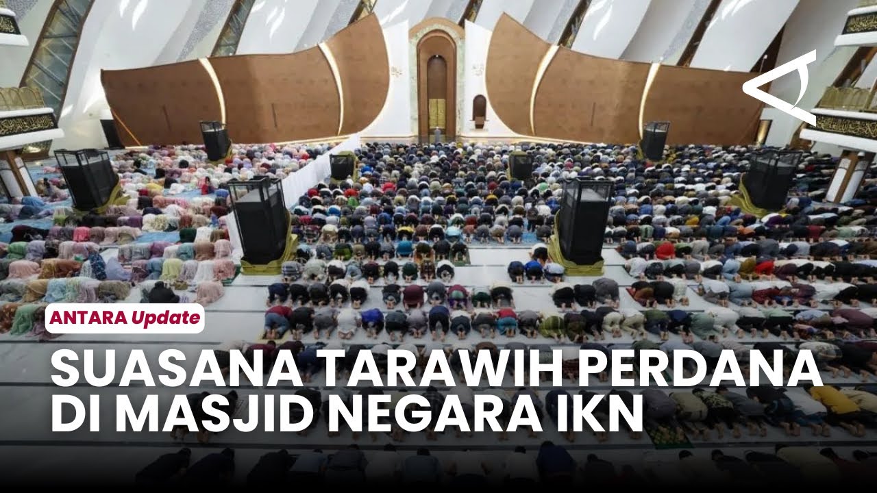 Membludak! Masjid Negara IKN Gelar Salat Tarawih Perdana Ramadan 1447 H