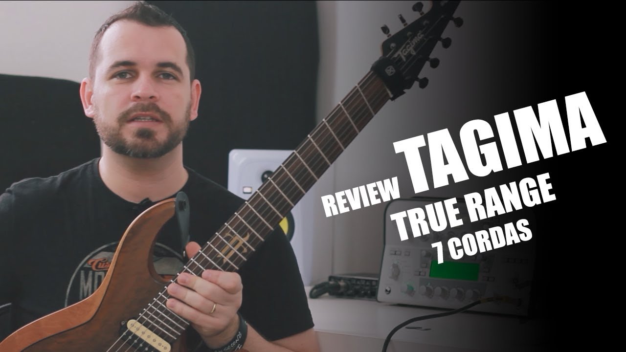 TAGIMA | TRUE RANGE 7 CORDAS | REVIEW