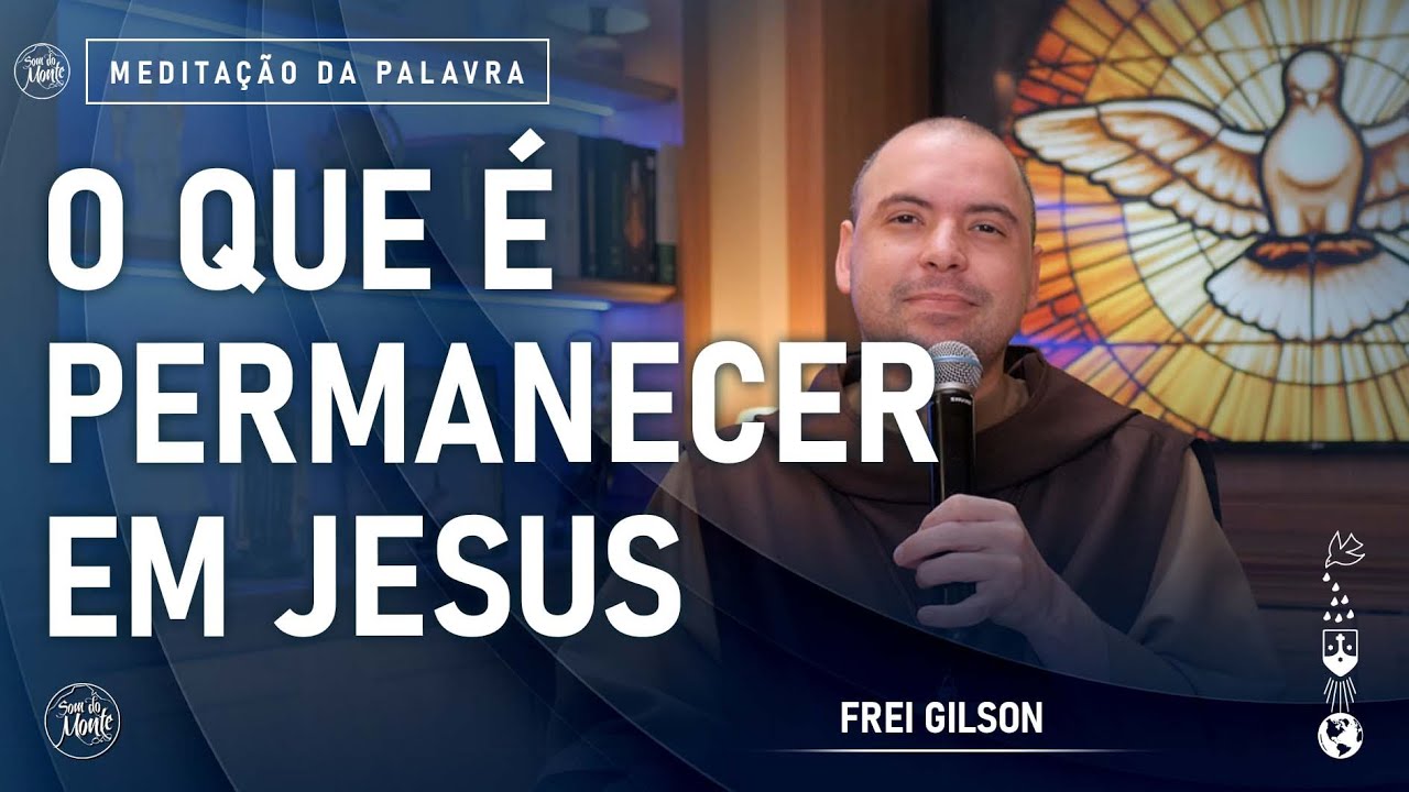 O que &eacute; permanecer em Jesus | (Jo 15, 1-8) #758 - Medita&ccedil;&atilde;o da Palavra