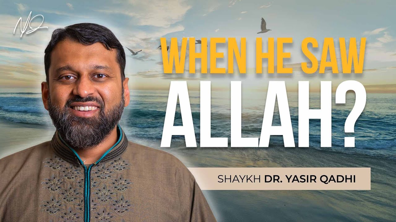 Did The Prophet Muhammad (SAW) See Allah? An Explanation of a Hadith