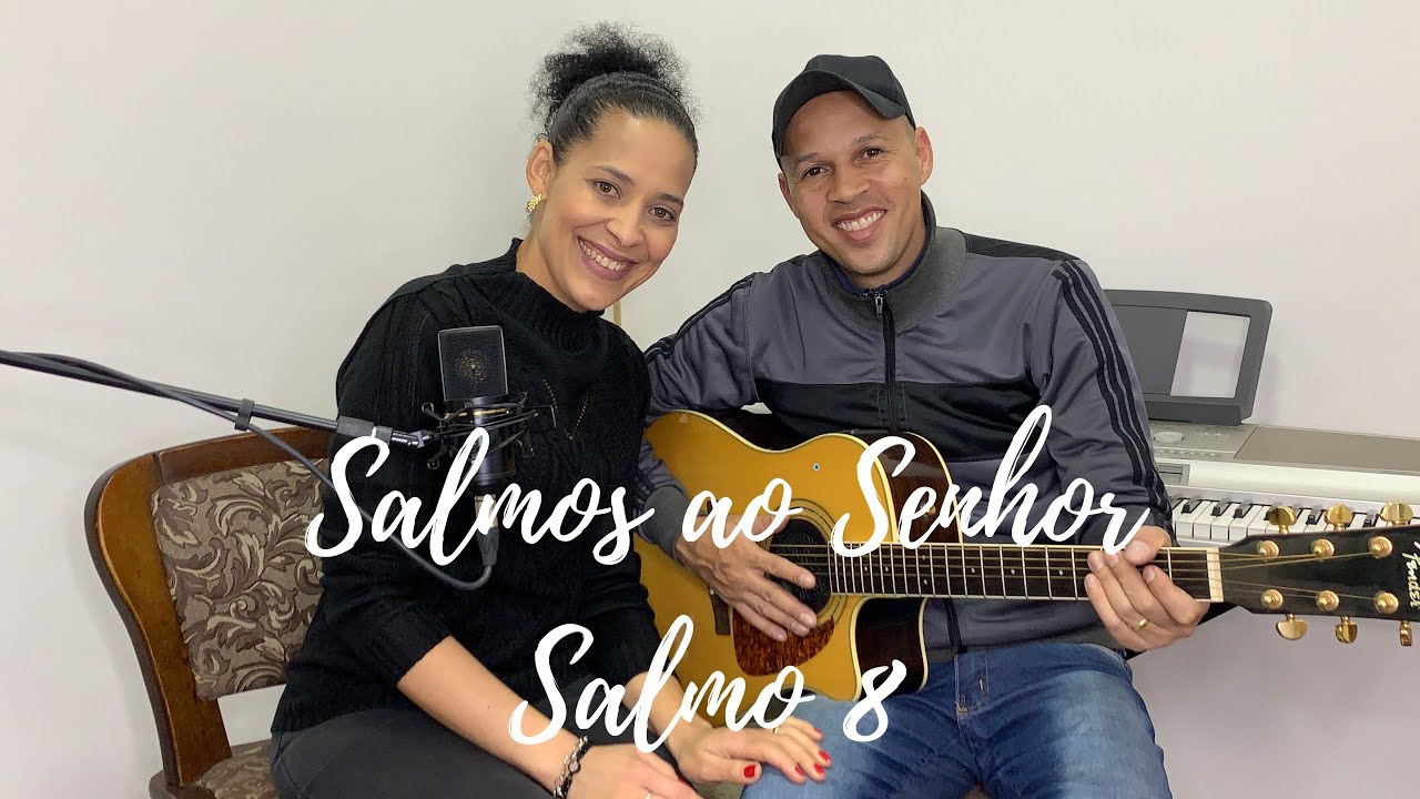 Salmo 8   Ó Senhor, nosso Deus, como é grande vosso nome por todo o universo!