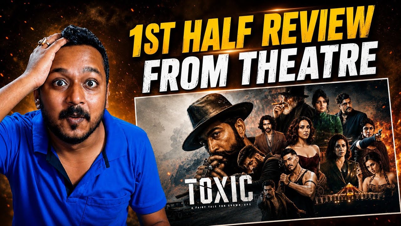 TOXIC 1ST HALF Movie Review FROM THEATRE🤯🔥😱🥵 || Yash | Geetu Mohandas | Toxic Movie Review |