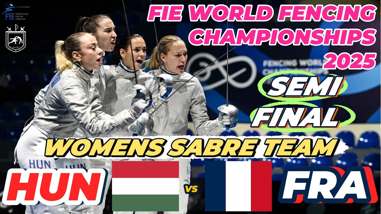 2025 🇬🇪【世界劍擊錦標賽 格魯吉亞】女佩 團體「SEMI FINALS」HUNGARY 🇭🇺 VS 🇫🇷 FRANCE