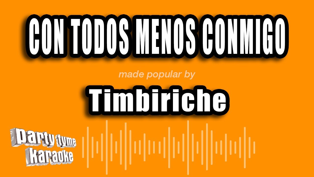 Timbiriche - Con Todos Menos Conmigo (Versión Karaoke)