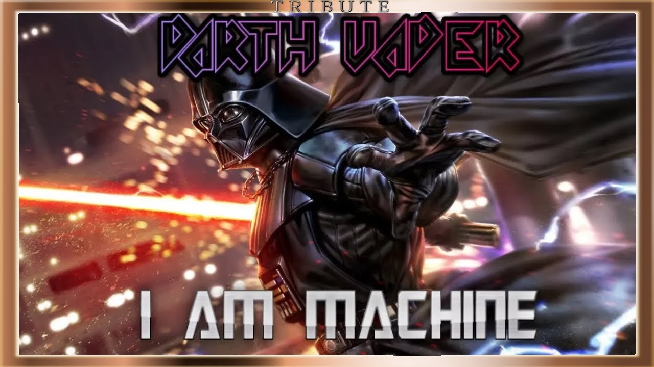 Darth Vader Tribute: I Am Machine