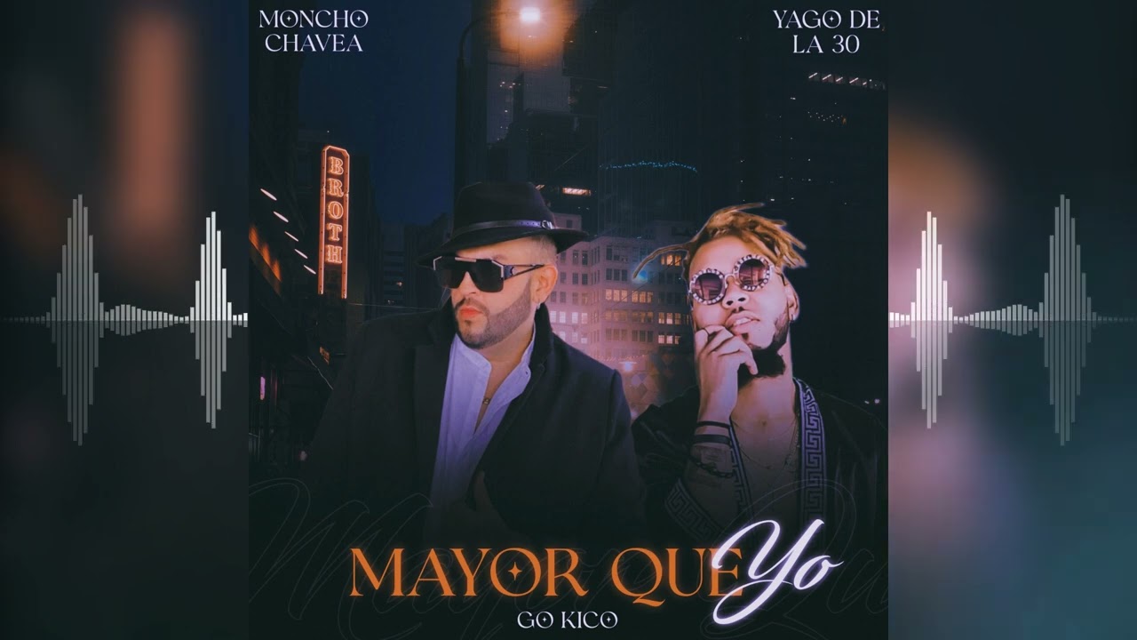 Moncho Chavea & Yago de la 30 - Mayor Que Yo (Para Fiestas)
